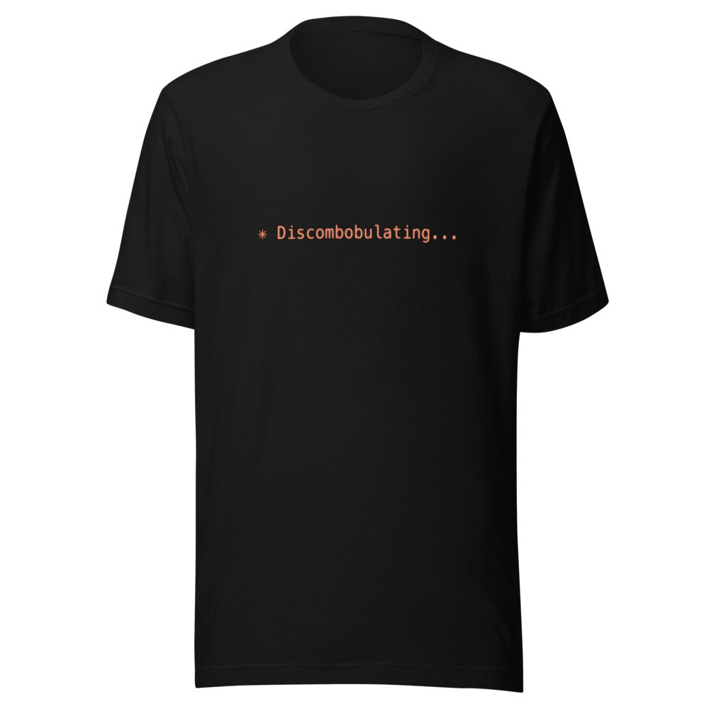 Black tee with orange text reading ✳ Discombobulating...