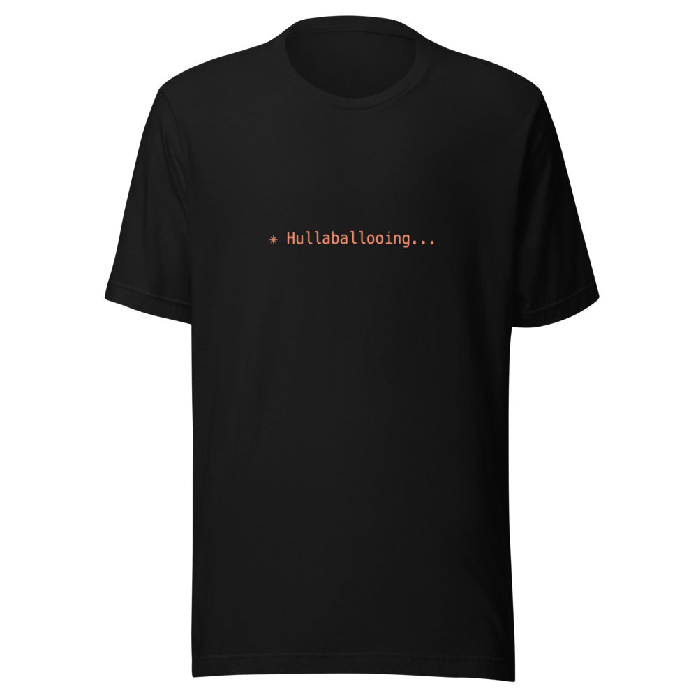 Black t-shirt with orange text reading ✳ Hullaballooing...
