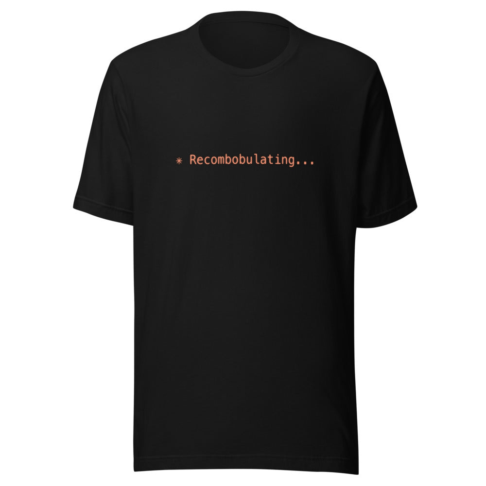 Black tee with orange text reading ✳ Recombobulating...