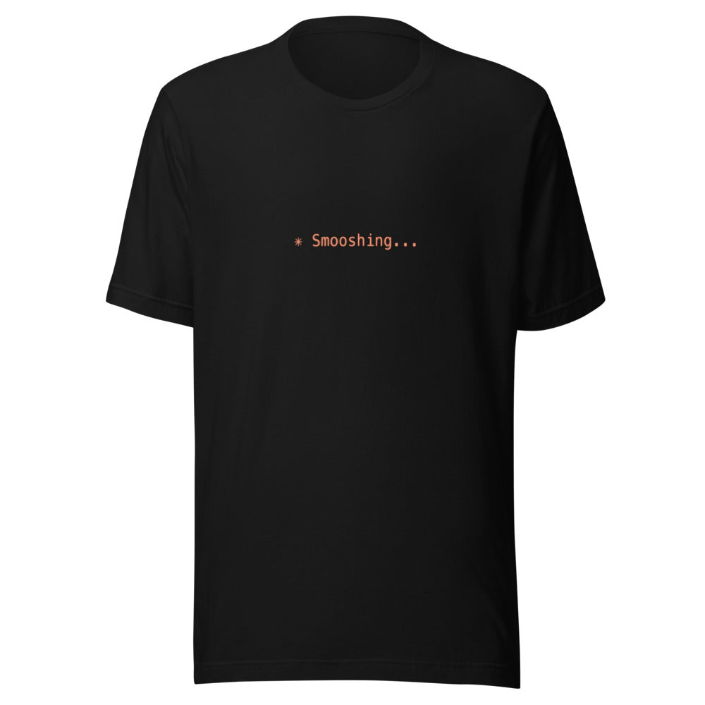 Black t-shirt with orange text reading ✳ Smooshing...